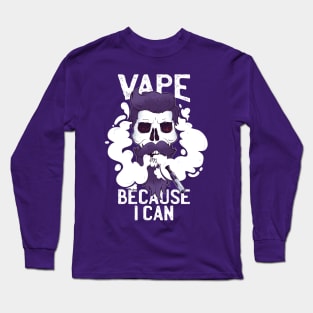 Vape because i can Long Sleeve T-Shirt